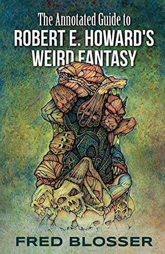 The Annotated Guide to Robert E. Howard's Weird Fantasy von Pulp Hero Press
