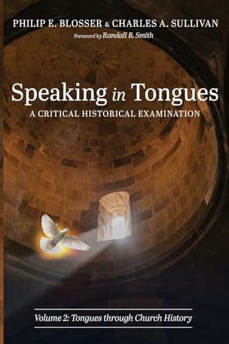 Speaking in Tongues: A Critical Historical Examination, Volume 2: Tongues through Church History von Pickwick Publications