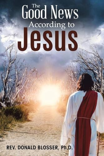 The Good News According to Jesus: The Message & Resurrection of Jesus for the Mission of the Church von Kravitz and Sons LLC