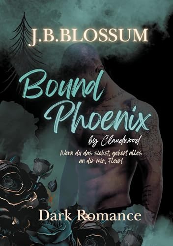 Bound Phoenix by Claudwood: Ein spicy Dark Romance Thriller von BoD – Books on Demand