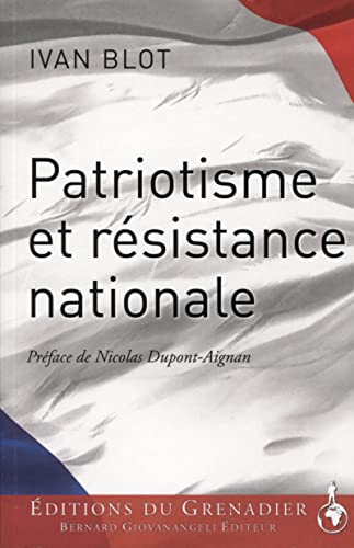 Patriotisme et résistance nationale: PREFACE DE NICOLAS DUPONT-AIGNAN