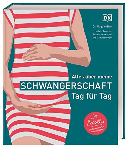 Alles über meine Schwangerschaft Tag für Tag: Der Bestseller in aktualisierter Neuausgabe. Standardwerk für werdende Eltern mit über 1.000 detaillierten Grafiken & Fotos von Dorling Kindersley Verlag