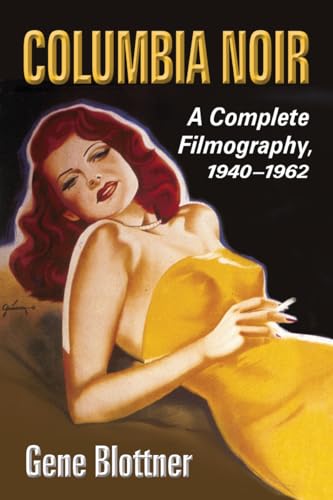 Columbia Noir: A Complete Filmography, 1940-1962