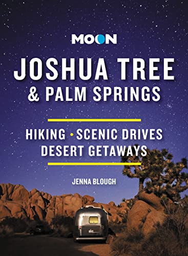 Moon Joshua Tree & Palm Springs: Hiking, Scenic Drives, Desert Getaways (Travel Guide) von Moon Travel