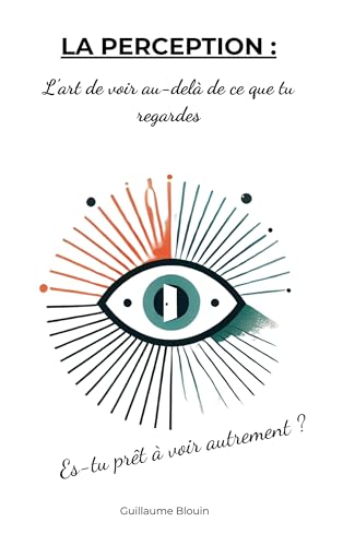 La Perception: L'art de voir au-delà de ce que tu regardes von BoD – Books on Demand – Frankreich