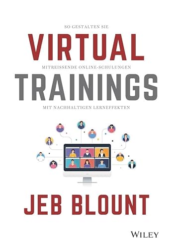 Virtual Trainings: So gestalten Sie mitreißende Online-Schulungen mit nachhaltigen Lerneffekten Virtual Trainings: So gestalten Sie mitreißende Online-Schulungen mit nachhaltigen Lerneffekten