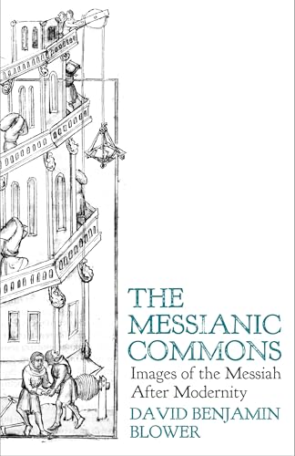 The Messianic Commons: Images of the Messiah after Modernity The Messianic Commons: Images of the Messiah after Modernity von SCM Press