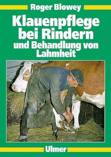 Klauenpflege bei Rindern: und Behandlung von Lahmheit. Übersetzt v. Ade, Claudia