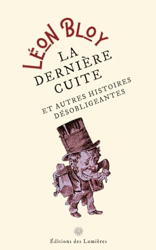 La dernière cuite: Et autres histoires désobligeantes
