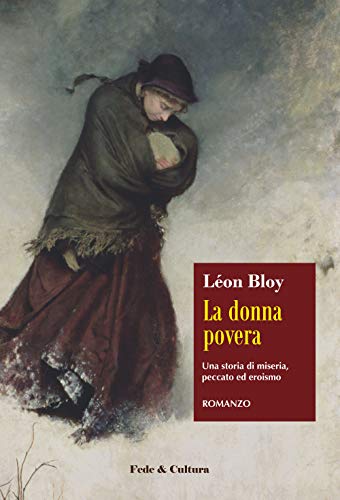 La donna povera: Una storia di miseria, peccato ed eroismo (Narrativa)