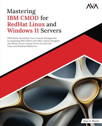 Mastering IBM CMOD for RedHat Linux and Windows 11 Servers: Effortlessly Streamline Your Content Management by Deploying IBM CMOD with IBM Content ... Linux and Windows Platforms (English Edition) von Orange Education Pvt Ltd