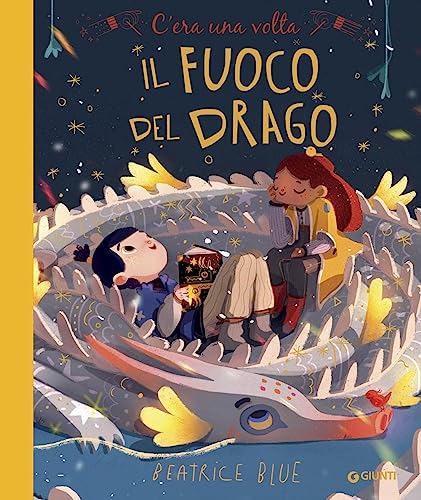 C'era una volta il fuoco del drago. Ediz. a colori (Albi illustrati)