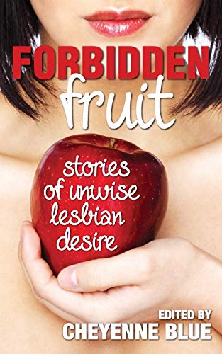 Forbidden Fruit: stories of unwise lesbian desire