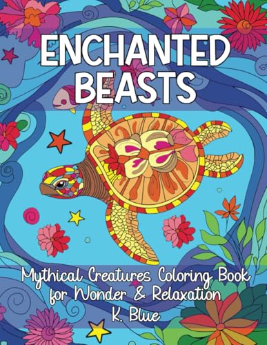 Enchanted Beasts: Mythical Creatures Coloring Book for Wonder & Relaxation Enchanted Beasts: Mythical Creatures Coloring Book for Wonder & Relaxation von Independently published