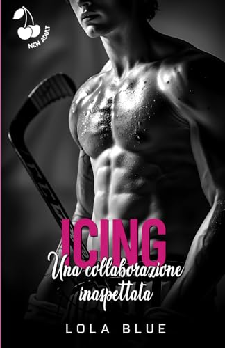 Icing, Una collaborazione inaspettata: Sport romance Icing, Una collaborazione inaspettata: Sport romance von Cherry Publishing