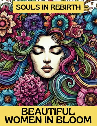 Beautiful Women in bloom, Souls in rebirth von Independently published