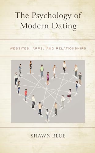 The Psychology of Modern Dating: Websites, Apps, and Relationships von Lexington Books
