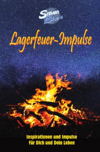 Lagerfeuer-Impulse: Inspirationen und Impulse für Dich und Dein Leben von epubli