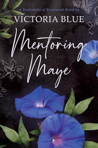 Mentoring Maye (Volume 2) (Bombshells of Brentwood, Band 2) von Waterhouse Press LLC
