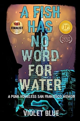 A Fish Has No Word For Water: A punk homeless San Francisco memoir von Digita Publications