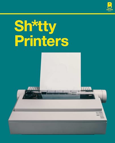 S****y Printers: A Humorous History of the Most Absurd Technology Ever Invented von Blue Star Press