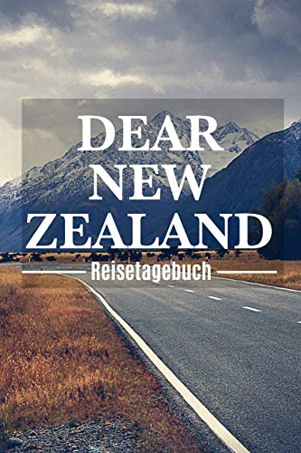 Dear New Zealand Reisetagebuch: Neuseeland Reisetagebuch zum Selberschreiben & Gestalten von Erinnerungen, Notizen als Reisegeschenk/Abschiedsgeschenk