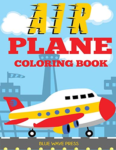 Airplane Coloring Book: Big Coloring Book for Toddlers and Kids Who Love Airplanes von Blue Wave Press