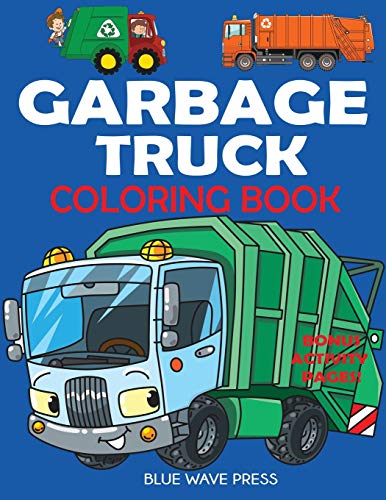 Garbage Truck Coloring Book: For Kids Who Love Trucks! Garbage Truck Coloring Book: For Kids Who Love Trucks!