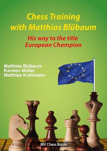 Chess Training with Matthias Blübaum: His way to the title European Champion