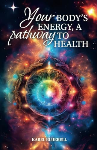 Your Body’s Energy, a Pathway to Health von Barker Publishing LLC