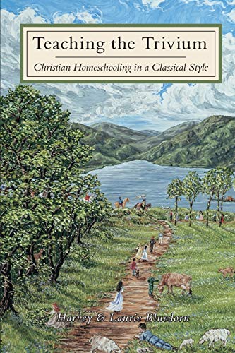 Teaching the Trivium: Christian Homeschooling in a Classical Style von Trivium Pursuit