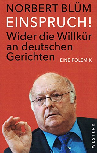 Einspruch!: Wider die Willkür an deutschen Gerichten. Eine Polemik