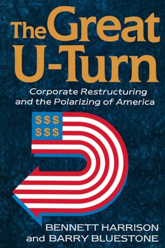 The Great U-turn: Corporate Restructuring And The Polarizing Of America von Basic Books