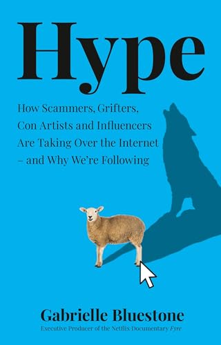 Hype: How Scammers, Grifters, Con Artists and Influencers Are Taking Over the Internet – and Why We're Following von HarperCollins