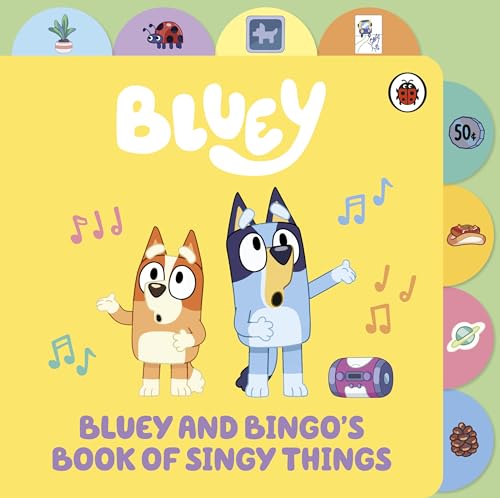 Bluey: Bluey and Bingo’s Book of Singy Things: Tabbed Board Book
