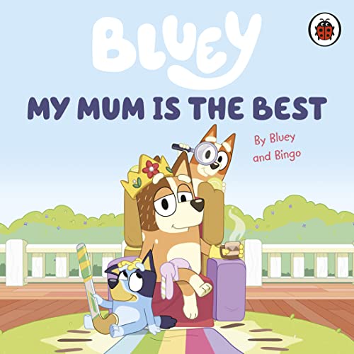 Bluey: My Mum Is the Best von Ladybird