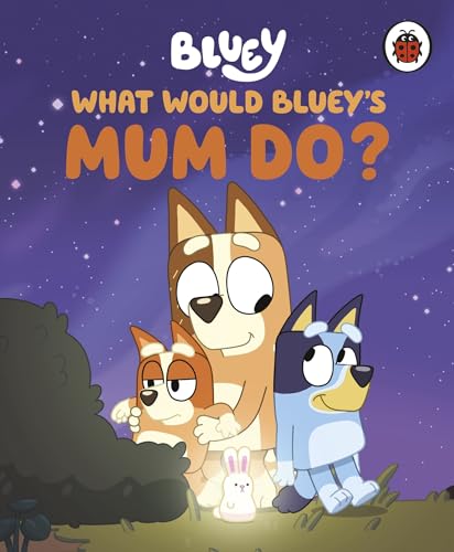 Bluey: What Would Bluey's Mum Do? von Ladybird
