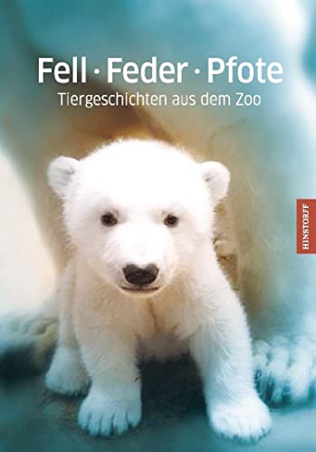 Fell · Feder · Pfote: Tiergeschichten aus dem Zoo