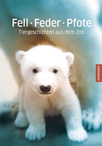 Fell · Feder · Pfote: Tiergeschichten aus dem Zoo von Hinstorff
