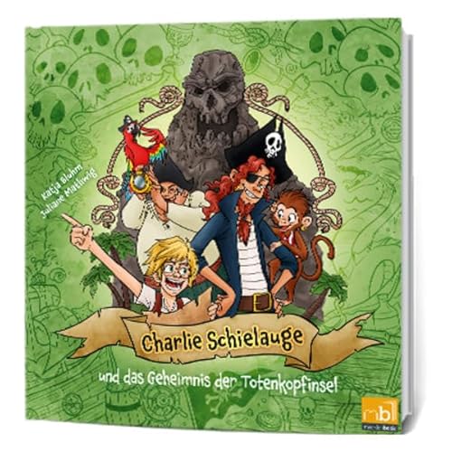 Charlie Schielauge: und das Geheimnis der Totenkopfinsel Charlie Schielauge: und das Geheimnis der Totenkopfinsel