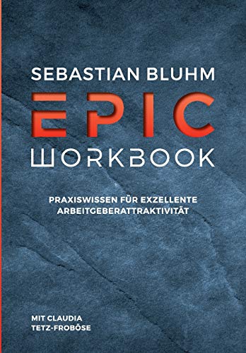 Epic Workbook: Praxiswissen für exzellente Arbeitgeberattraktivität von tredition