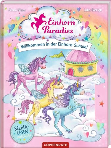 Einhorn-Paradies (Leseanfänger, Bd. 1): Willkommen in der Einhorn-Schule! (Einhorn-Paradies Leseanfänger, 1, Band 1) von Coppenrath Verlag GmbH & Co. KG