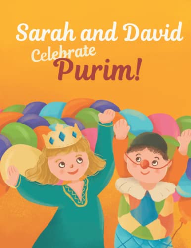 Sarah and David Celebrate Purim!: An Introductory Storybook About the Jewish Holiday for Toddlers and Kids