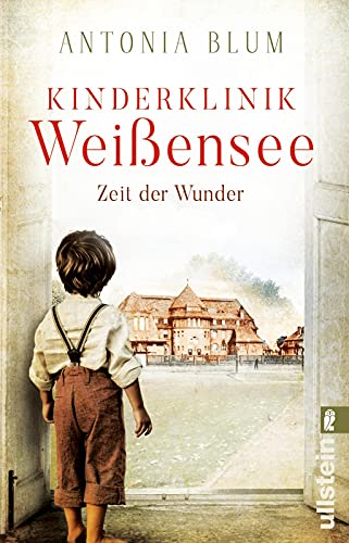 Kinderklinik Weißensee - Zeit der Wunder: Faszinierende Medizin-Saga zur Kaiserzeit (Die Kinderärztin, Band 1) von ULLSTEIN TASCHENBUCH