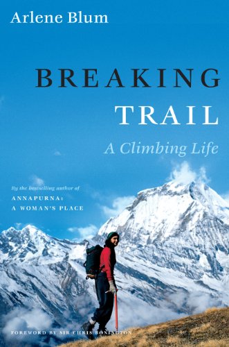 Breaking Trail: A Climbing Life