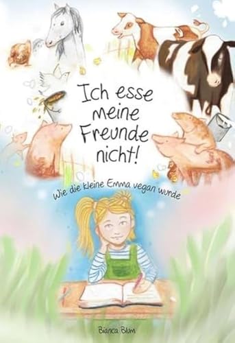 Ich esse meine Freunde nicht!: Wie die kleine Emma vegan wurde von myMorawa