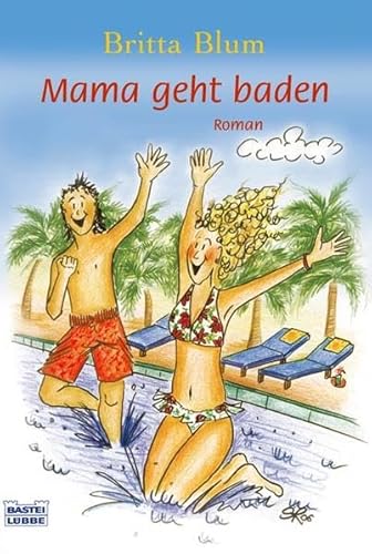 Mama geht baden (Allgemeine Reihe. Bastei Lübbe Taschenbücher) von Bastei Lübbe (Bastei Verlag)