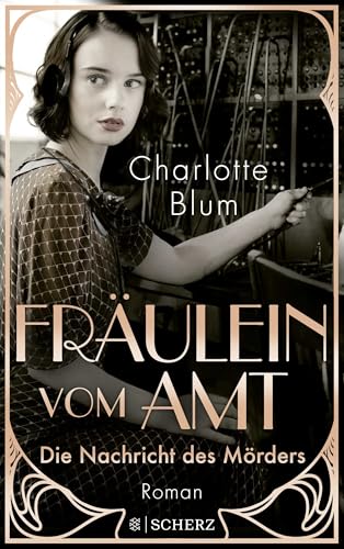 Fräulein vom Amt – Die Nachricht des Mörders: Roman | Tauchen Sie ein in die flirrenden 1920er Jahre!