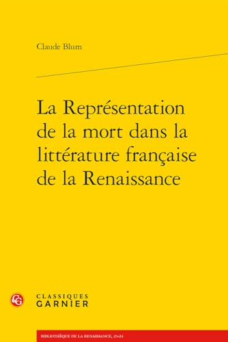 La Representation De La Mort Dans La Litterature Francaise De La Renaissance (Problematiques de traduction, 23-24)