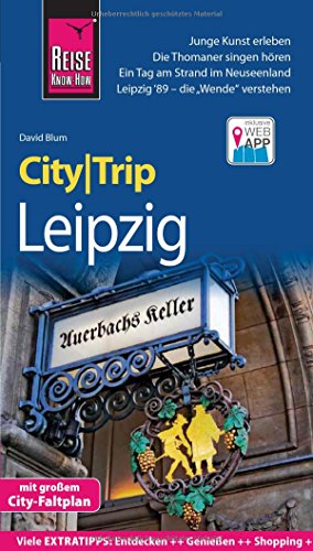 Reise Know-How CityTrip Leipzig: Reiseführer mit Faltplan und kostenloser Web-App: Reiseführer mit großem City-Faltplan und kostenloser Web-App